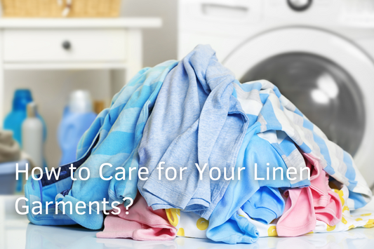 Caring for Your Linen Garments: A Guide to Keeping Them Beautiful